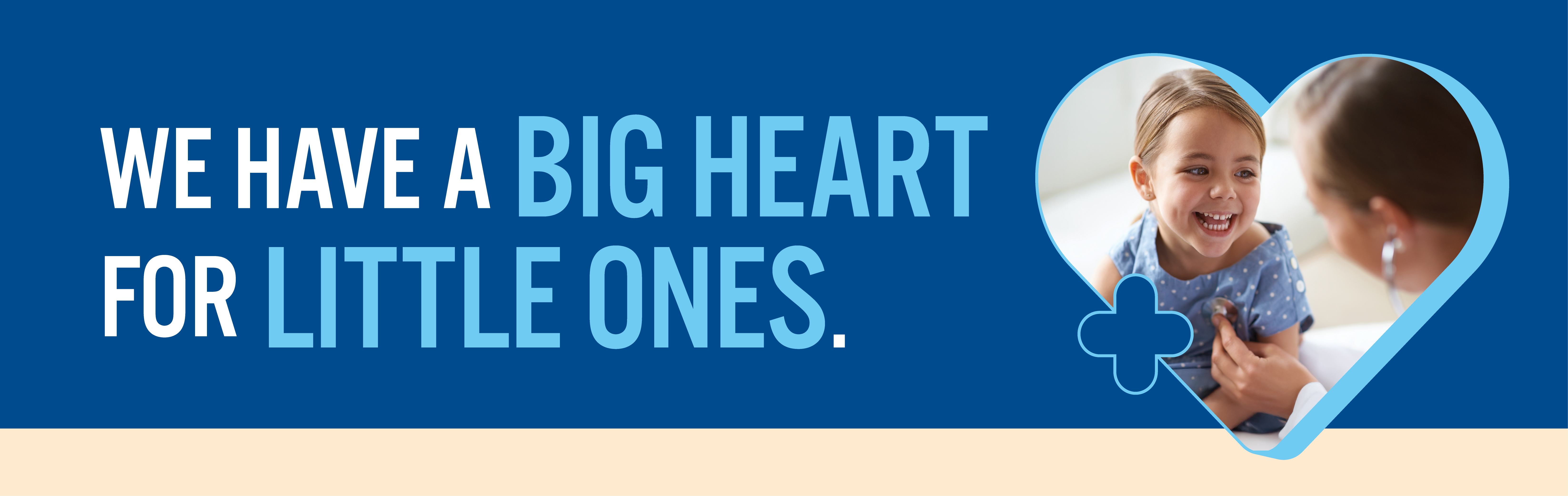 We have a big heart for little ones. 